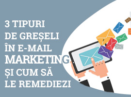 3 Tipuri de greșeli în e-mail marketing și cum să le remediezi